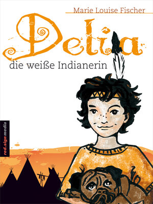 cover image of Delia, die weiße Indianerin